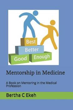 Paperback Mentorship in Medicine: A Book in Mentoring in the Medical Profession Book