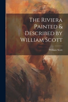 Paperback The Riviera Painted & Described by William Scott Book