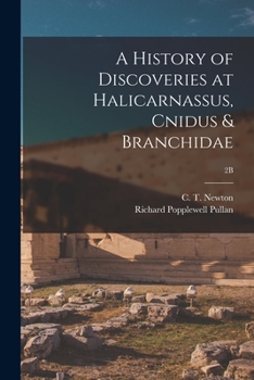 Paperback A History of Discoveries at Halicarnassus, Cnidus & Branchidae; 2B Book