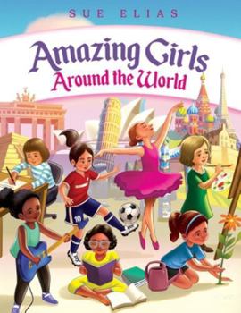 Girls Are Amazing Around the World: Inspiring Stories for Kids About Courage, Friendship, and Self-Confidence: (Empowering Motivational Book for Girls Ages 6–13)