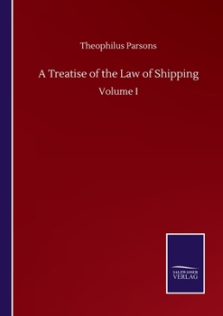 Paperback A Treatise of the Law of Shipping: Volume I Book