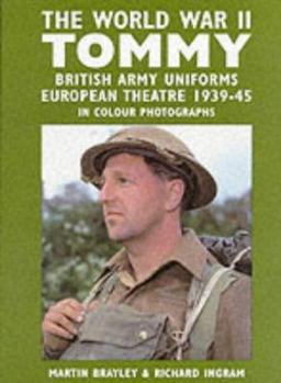 Hardcover The World War II Tommy: British Army Uniforms of the European Theatre 1939-45 Book