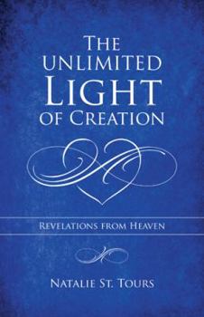 Paperback The Unlimited Light of Creation: Revelations from Heaven Book