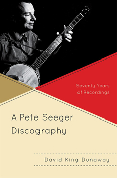 Hardcover A Pete Seeger Discography: Seventy Years of Recordings Book