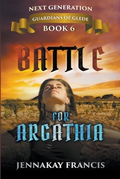 Battle for Argathia - Book #6 of the Guardians of Glede: Next Generation