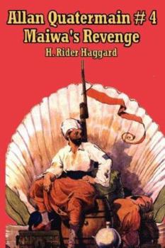 Maiwa's Revenge: or The War of the Little Hand - Book #7 of the Allan Quatermain, Ayesha, and Umslopogaas