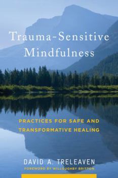 Hardcover Trauma-Sensitive Mindfulness: Practices for Safe and Transformative Healing Book