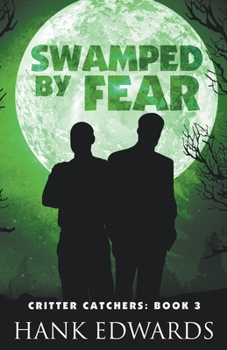 Swamped by Fear - Book #3 of the Critter Catchers