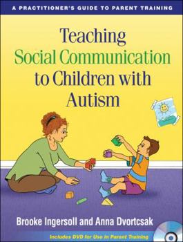 Paperback Teaching Social Communication to Children with Autism: A Practitioner's Guide to Parent Training Book