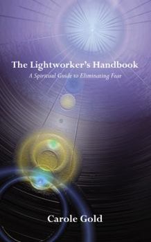 Paperback The Lightworker's Handbook: A Spiritual Guide to Eliminating Fear Book