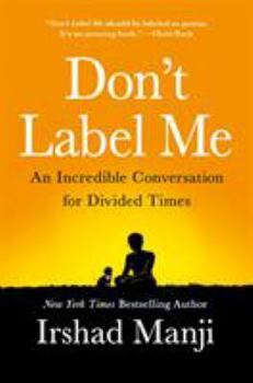 Hardcover Don't Label Me: An Incredible Conversation for Divided Times Book
