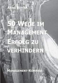 Paperback 50 Wege im Management Erfolg zu verhindern: Management-Kompass [German] Book