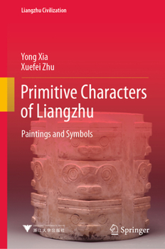 Hardcover Primitive Characters of Liangzhu: Paintings and Symbols Book