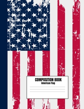 Composition Book American Flag: College Ruled, 110 pages, Patriotic Composition Notebook in Red, White and Blue