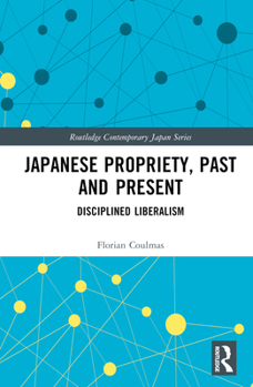 Hardcover Japanese Propriety, Past and Present: Disciplined Liberalism Book