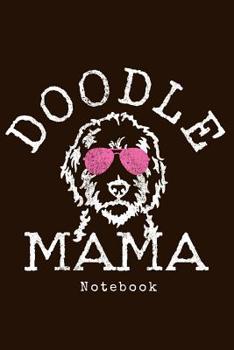 Doodle Mama Notebook: Goldendoodle Mom Notebook To Write In Journal Diary Log Book Gift