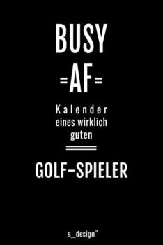 Kalender für Golf-Spieler: Immerwährender Kalender / 365 Tage Tagebuch / Journal [3 Tage pro Seite] für Notizen, Planung / Planungen / Planer, Erinnerungen, Sprüche (German Edition)