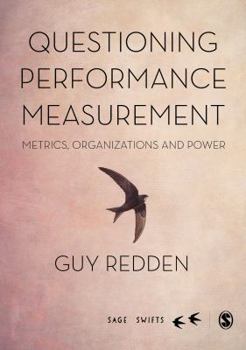 Hardcover Questioning Performance Measurement: Metrics, Organizations and Power Book