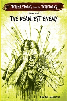 The Deadliest Enemy: Terror Stories from the Territories, volume 8