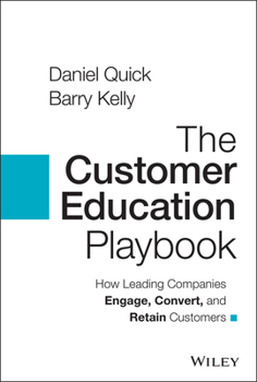 Hardcover The Customer Education Playbook: How Leading Companies Engage, Convert, and Retain Customers Book