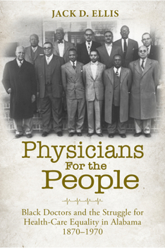 Paperback Physicians for the People: Black Doctors and the Struggle for Health-Care Equality in Alabama, 1870-1970 Book