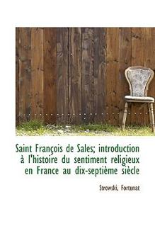 Saint François de Sales; introduction à l'histoire du sentiment religieux en France au dix-septième