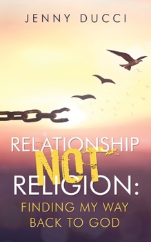 Paperback Relationship Not Religion: Finding My Way Back to God Book