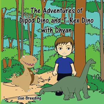 Paperback The Adventures of Dipod Dino and T-Rex Dino with Dhyan Book