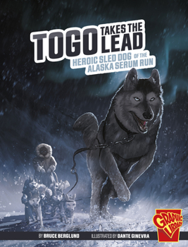 Paperback Togo Takes the Lead: Heroic Sled Dog of the Alaska Serum Run Book