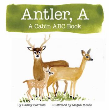 Hardcover A Antler: A Cabin ABC Book