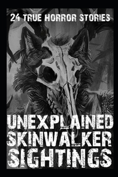 Paperback 24 UNEXPLAINED Scary Skinwalker Sightings: True Wendigo Horror Stories Book