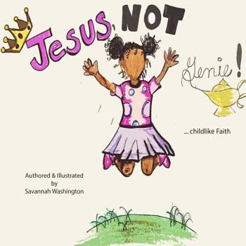 Paperback Jesus, Not Genie!: ... childlike Faith. Book