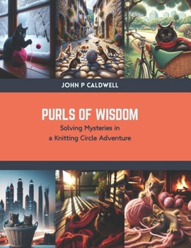 Paperback Purls of Wisdom: Solving Mysteries in a Knitting Circle Adventure Book