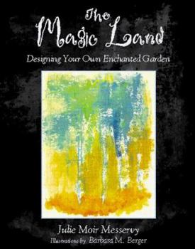 Hardcover The Magic Land: Designing Your Own Enchanted Garden Book