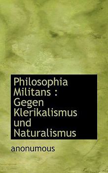 Paperback Philosophia Militans: Gegen Klerikalismus Und Naturalismus [German] Book