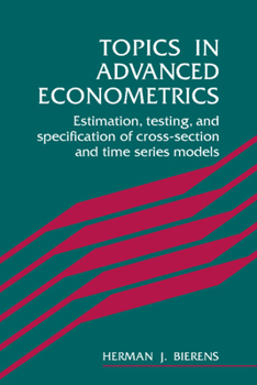 Paperback Topics in Advanced Econometrics: Estimation, Testing, and Specification of Cross-Section and Time Series Models Book