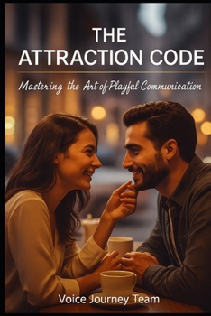 Paperback The Attraction Code: Mastering the Art of Playful Communication Book