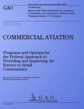 Commercial Aviation: Programs and Options for the Federal Approach to Providing and Improving Air Service to Small Communities: Testimony Before the Subcommittee on Aviation, Committee on Commerce, Sc