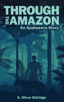 Paperback Through the Amazon: An Ayahuasca Story Book