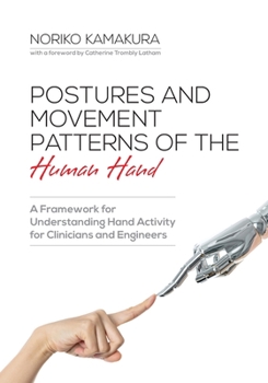 Paperback Postures and Movement Patterns of the Human Hand: A Framework for Understanding Hand Activity for Clinicians and Engineers Book
