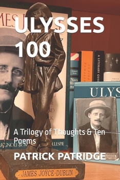 Paperback Ulysses 100: A Trilogy of Thoughts & Ten Poems Book