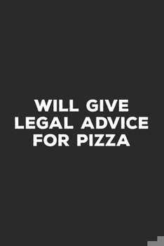 Paperback Will Give Legal Advice For Pizza: Lawyer Notebook Book