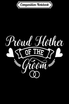 Composition Notebook: Wedding Mother of Groom Mom Bachelorette Party Ladies Gift Journal/Notebook Blank Lined Ruled 6x9 100 Pages