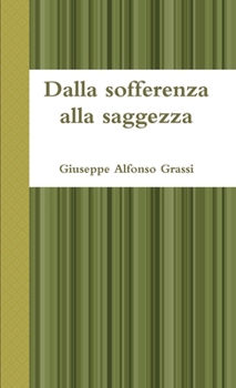 Paperback Dalla sofferenza alla saggezza [Italian] Book