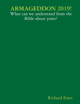 Paperback ARMAGEDDON 2019! - What can we understand from the Bible about years? Book