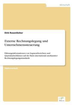 Paperback Externe Rechnungslegung und Unternehmenssteuerung: Führungsinformationen von Segmentberichten und Quartalsabschlüssen auf der Basis international aner [German] Book