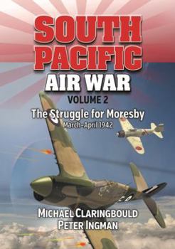 Paperback South Pacific Air War Volume 2: The Struggle for Moresby, March - April 1942 Book