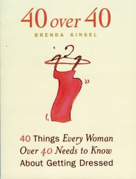 Paperback 40 Over 40: 40 Things Every Woman Over 40 Needs to Know about Getting Dressed Book