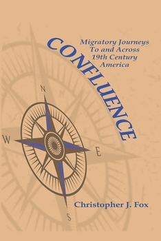 Paperback Confluence: Migratory Journeys To and Across 19th Century America Book