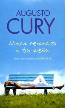 Paperback Nunca Renuncies a Tus Suenos / Never Give Up Your Dreams: Una Puerta Abierta a La Felicidad (Spanish Edition) Book